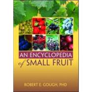 An Encyclopedia Of Small Fruit by Gough; Robert E, 9781560229391