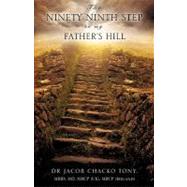The Ninety Ninth Step to My Father's Hill by Tony, Mbbs MD Mrcp Dr Jacob Chacko, 9781607919391