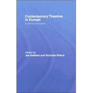 Contemporary Theatres in Europe: A Critical Companion by Kelleher; Joe, 9780415329392