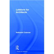 Lefebvre for Architects by Coleman; Nathaniel, 9780415639392