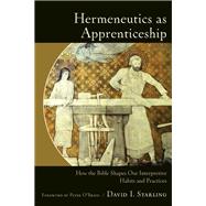 Hermeneutics As Apprenticeship by Starling, David I.; O'Brien, Peter, 9780801049392