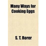 Many Ways for Cooking Eggs by Rorer, S. T., 9781153639392