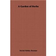 A Garden of Herbs by Rohde, Eleanour Sinclair, 9781406799392