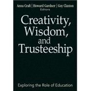 Creativity, Wisdom, and Trusteeship : Exploring the Role of Education by Anna Craft, 9781412949392