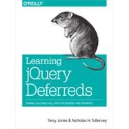 Learning Jquery Deferreds by Jones, Terry; Tollervey, Nicholas H., 9781449369392