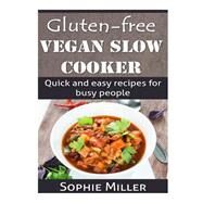 Gluten-Free Vegan Slow Cooker by Miller, Sophie, 9781500989392