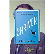 Shriver A Novel by Belden, Chris, 9781501119392