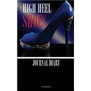 High Heel Shoes Journal by Hub, Sam, 9781508459392