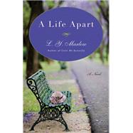 A Life Apart A Novel by MARLOW, L. Y., 9780307719393