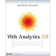 Web Analytics 2. 0 : The Art of Online Accountability and Science of Customer Centricity by Kaushik, Avinash, 9780470529393