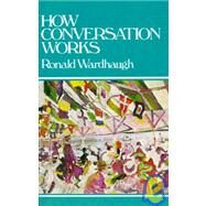 How Conversation Works by Wardhaugh, Ronald, 9780631139393