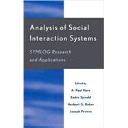 Analysis of Social Interaction Systems SYMLOG Research and Applications by Hare, A. Paul; Sjvold, Endre; Baker, Herbert G.; Powers, Joseph P.; Koenigs, Robert J.; Hare, A Paul; Beck, Dieter; Fisch, Rudolf; Sugai, Sakae; Hogan, Daniel B.; Kajikawa, Tatsuya; Murata, Noriyuki; Hanamura, Tamami; Ronaldson, Geoffrey K.; Dylag, Anna;, 9780761829393