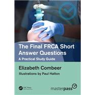 The Final FRCA Short Answer Questions: A Practical Study Guide by Combeer; Elizabeth, 9781138499393
