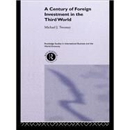 A Century of Foreign Investment in the Third World by Twomey,Michael, 9781138879393