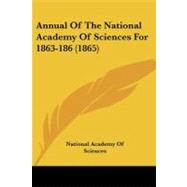 Annual of the National Academy of Sciences for 1863-186 by National Academy of Sciences, 9781437479393