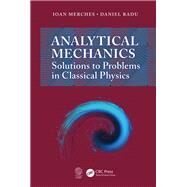 Analytical Mechanics: Solutions to Problems in Classical Physics by Merches; Ioan, 9781482239393