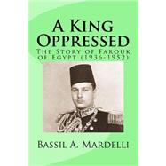 A King Oppressed by Mardelli, Bassil A., 9781517049393