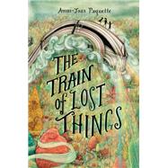The Train of Lost Things by Paquette, Ammi-Joan, 9781524739393