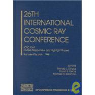 26th International Cosmic Ray Conference: Icrc Xxvi, Invited, Rapporteur, and Highlight Papers by International Cosmic Ray Conference 1999 (Salt Lake City, Utah); Kieda, David B.; Salamon. M. H.; Dingus, Brenda L., 9781563969393