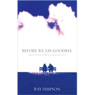 Before We Say Goodbye : Preparing for a Good Death by Unknown, 9780007119394