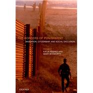 The Borders of Punishment Migration, Citizenship, and Social Exclusion by Aas, Katja Franko; Bosworth, Mary, 9780199669394