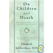 On Children and Death by Kbler-Ross, Elisabeth, 9780684839394