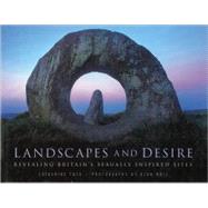 Landscapes and Desire: Revealing Britian's Sexually Inspired Sites by TUCK CATHERINE E., 9780750929394