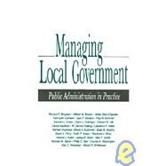 Managing Local Government : Public Administration in Practice by Richard D. Bingham, 9780803939394