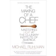 The Making of a Chef Mastering Heat at the Culinary Institute of America by Ruhlman, Michael, 9780805089394
