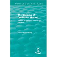 Routledge Revivals: The Dilemma of Qualitative Method (1989): Herbert Blumer and the Chicago Tradition by Hammersley; Martyn, 9781138489394