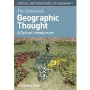 Geographic Thought : A Critical Introduction by Cresswell, Tim, 9781405169394