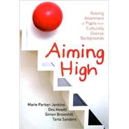Aiming High : Raising Attainment of Pupils from Culturally Diverse Backgrounds by Marie Parker-Jenkins, 9781412929394