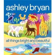All Things Bright and Beautiful by Alexander, Cecil F.; Bryan, Ashley, 9781416989394