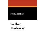 Gather, Darkness! by Leiber, Fritz; Conklin, Groff, 9781434499394