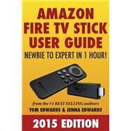 Amazon Fire TV Stick User Guide by Edwards, Tom; Edwards, Jenna, 9781505609394