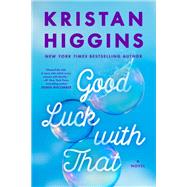 Good Luck With That by Higgins, Kristan, 9780451489395