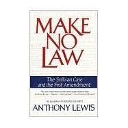 Make No Law The Sullivan Case and the First Amendment by LEWIS, ANTHONY, 9780679739395