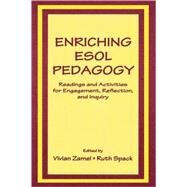 Enriching Esol Pedagogy: Readings and Activities for Engagement, Reflection, and Inquiry by Zamel, Vivian; Spack, Ruth, 9780805839395