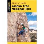 Falcon Guides Best Climbs Joshua Tree National Park by Gaines, Bob, 9781493039395