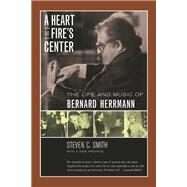 A Heart at Fire's Center by Smith, Steven C., 9780520229396
