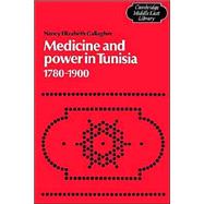 Medicine and Power in Tunisia, 1780–1900 by Nancy Elizabeth Gallagher, 9780521529396