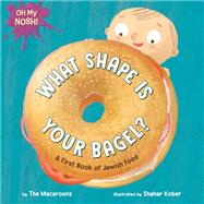 Oh My Nosh!: What Shape Is Your Bagel? A First Book of Jewish Food by Unknown, 9780593809396