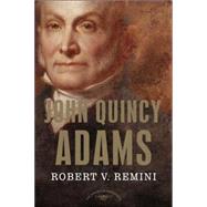 John Quincy Adams The American Presidents Series: The 6th President, 1825-1829 by Remini, Robert V.; Schlesinger, Jr., Arthur M., 9780805069396