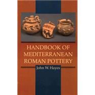 Handbook of Mediterranean Roman Pottery by Schroeder, Susan, 9780806129396