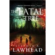 The Fatal Tree by Lawhead, Steve, 9781595549396