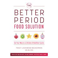 The Better Period Food Solution by Beckerman, Tracy Lockwood, 9781612439396