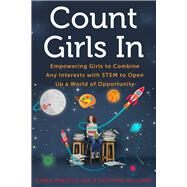 Count Girls In Empowering Girls to Combine Any Interests with STEM to Open Up a World of Opportunity by Panetta, Karen; Williams, Katianne, 9781613739396