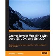 Grome Terrain Modeling With Ogre3d, Udk, and Unity3d by Hawley, Richard, 9781849699396
