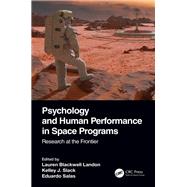 Psychology and Human Performance in Space Programs by Lauren Blackwell Landon; Kelley J Slack; Eduardo Salas, 9780367559397