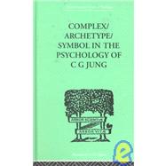 Complex/archetype/symbol in the psychology of C G Jung by Jacobi, Jolande, 9780415209397